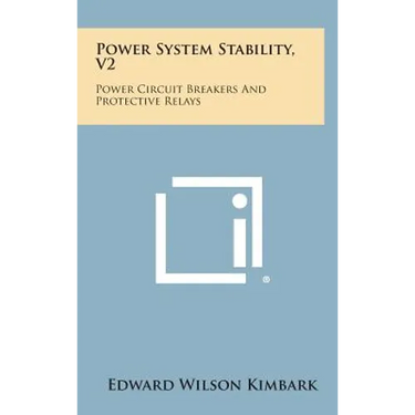 Power System Stability, V2: Power Circuit Breakers and Protective Relays