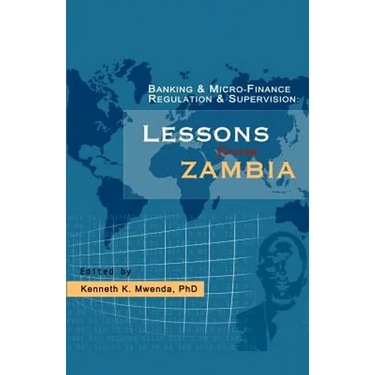 Banking and Micro-finance Regulation and Supervision: Lessons from Zambia