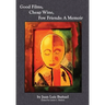 Good Films, Cheap Wine, Few Friends: A Memoir