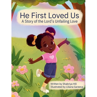 He First Loved Us: A Story of the Lord's Unfailing Love
