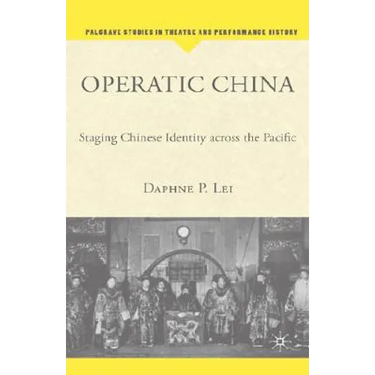 Operatic China Operatic China: Staging Chinese Identity Across the Pacific Staging Chinese Identity Across the Pacific