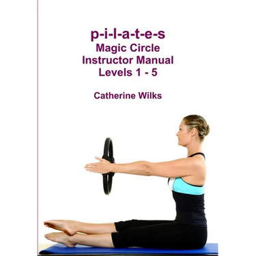 p-i-l-a-t-e-s Magic Circle Instructor Manual Levels 1 - 5