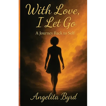 With Love, I Let Go: A Journey Back to Self