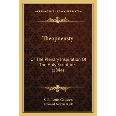 Theopneusty: Or The Plenary Inspiration Of The Holy Scriptures (1844)