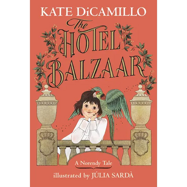 The Hotel Balzaar: (A Magical Middle-Grade Mystery about Stories, Secrets, and a Girl Searching for Her Father - For Kids Ages 7-10 in Grades 2-5)