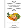 The Ultimate Dash Recipes Guide for Beginners: The Perfect Lunch Cookbook to Eat Delicious and Healthy Food for Every Beginner