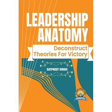 Leadership Anatomy: Deconstruct Theories for Victory
