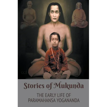 Stories of Mukunda - Early Life of Paramahansa Yogananda