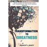 Transformation to Greatness: Quick guide to maximizing your past experiences for your present moment
