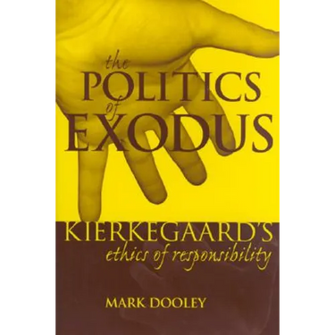 The Politics of Exodus: Soren Kierkegaard's Ethics of Responsibility