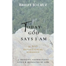 Today God Says I Am: 31 Day Devotional Workbook