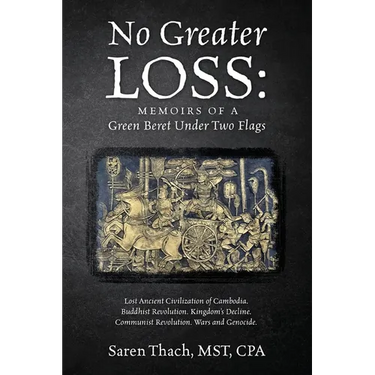 No Greater Loss: Memoirs of a Green Beret Under Two Flags: Lost Ancient Civilization of Cambodia. Buddhist Revolution. Kingdom's Declin