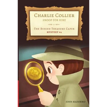 The Buried Treasure Caper: Charlie Collier Snoop for Hire - Mystery #4