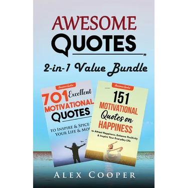 Awesome Quotes: 701 Excellent Motivational Quotes + 151 Motivational Quotes on Happiness