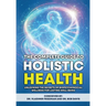 The Complete Guide to Holistic Health: Unlocking the Secrets of Biopsychosocial Wellness for Lasting Well-being