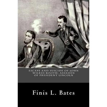 Escape and Suicide of John Wilkes Booth: Assassin of President Lincoln