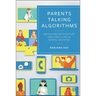 Parents Talking Algorithms: Navigating Datafication and Family Life in Digital Societies