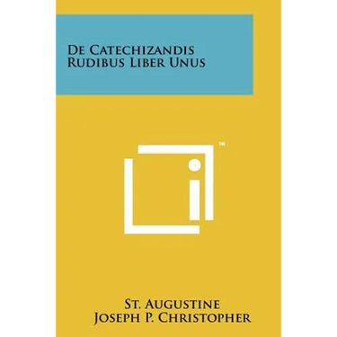 De Catechizandis Rudibus Liber Unus