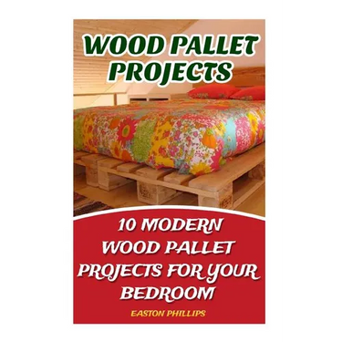 Wood Pallet Projects: 10 Modern Wood Pallet Projects For Your Bedroom