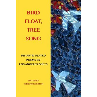 Bird Float, Tree Song: Collaborative Poems by Los Angeles Poets