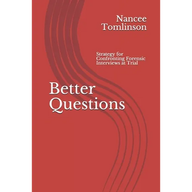 Better Questions: Strategy for Confronting Forensic Interviews at Trial