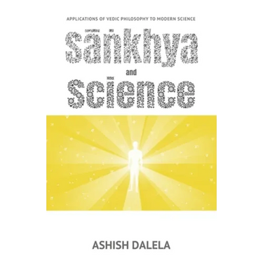 Sankhya and Science: Applications of Vedic Philosophy to Modern Science