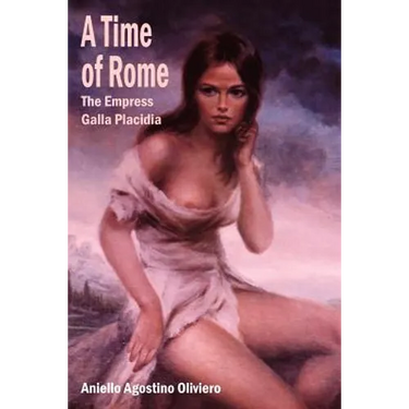 A Time of Rome: The Empress Galla Placidia