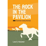 The Rock in the Pavilion: Summer Camp Stories