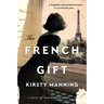 The French Gift: A Novel of World War II Paris