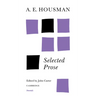 A. E. Housman: Selected Prose