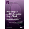 Physiological and Pathological Role of ROS: Benefits and Limitations of Antioxidant Treatment