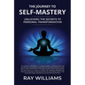 The Journey to Self-Mastery: Unlocking the Secrets to Personal Transformation
