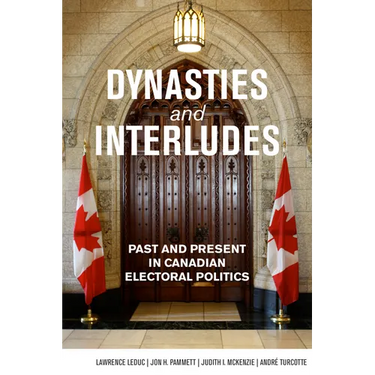 Dynasties and Interludes: Past and Present in Canadian Electoral Politics