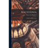 Macedonia; Its Races and Their Future