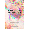 Kneeling at the Juniper