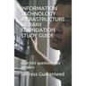 Information Technology Infrastructure Library Foundation Study Guide: Over 500 questions and answers
