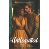Unrequited: A BWWM Steamy Dark Interracial Multicultural Contemporary Friends to Lovers, Second Chance Star-Crossed First Love Int