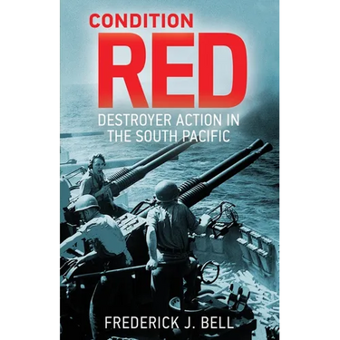 Condition Red: Destroyer Action in the South Pacific