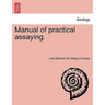 Manual of practical assaying. Third Edition