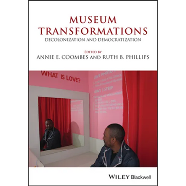 Museum Transformations: Decolonization and Democratization