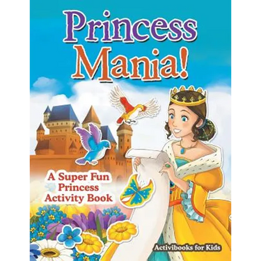 Princess Mania! A Super Fun Princess Activity Book