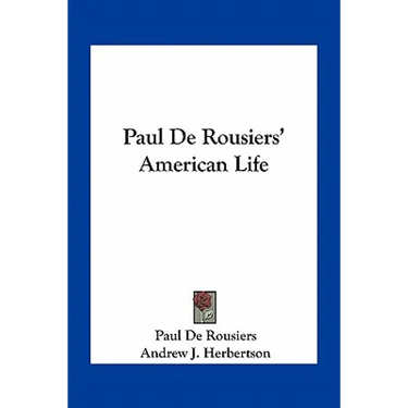 Paul De Rousiers' American Life