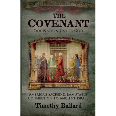 The Covenant: America's Sacred and Immutable Connection to Ancient Israel