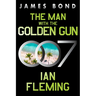 The Man with the Golden Gun: A James Bond Novel