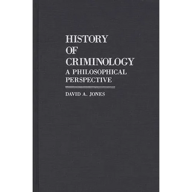 History of Criminology: A Philosophical Perspective