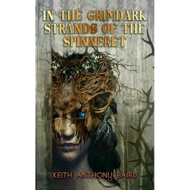 In the Grimdark Strands of the Spinneret: A Fairy Tale for Elders