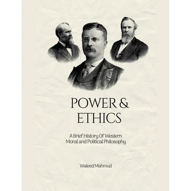 Power & Ethics: A Brief History Of Western Moral and Political Philosophy