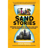 Sand Stories: Surprising Truths about the Global Sand Crisis and the Quest for Sustainable Solutions