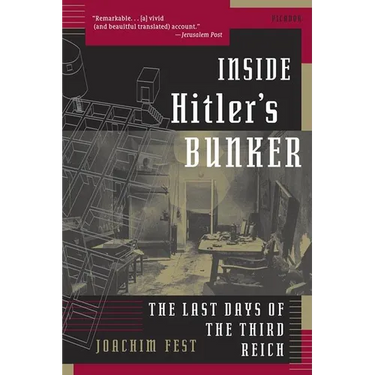 Inside Hitler's Bunker: The Last Days of the Third Reich