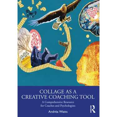 Collage as a Creative Coaching Tool: A Comprehensive Resource for Coaches and Psychologists